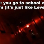 level ! aka level run | pov: you go to school with gum (it's just like Level !) | image tagged in backrooms level,the backrooms | made w/ Imgflip meme maker