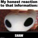 My honest reaction to that information meme