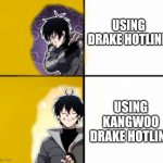 Kangwoo Drake hotline | USING DRAKE HOTLINE; USING KANGWOO DRAKE HOTLINE | image tagged in drake hotline bling,money,memes | made w/ Imgflip meme maker