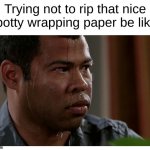 It's Christmas time! Wait, it is right? | Trying not to rip that nice spotty wrapping paper be like: | image tagged in jordan peele sweating,for christmas i want a dragon | made w/ Imgflip meme maker