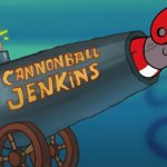 Cannonball Jenkins meme