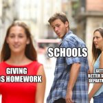 Distracted Boyfriend | GIVING KIDS HOMEWORK SCHOOLS GETTING A BETTER SANITATION DEPARTMENT PLAN | image tagged in memes,distracted boyfriend | made w/ Imgflip meme maker