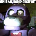 ANGY BONNIE | WHEN BONNIE HAS HAD ENOUGH WITH FRONNIE | image tagged in pissed off bonnie fnaf | made w/ Imgflip meme maker