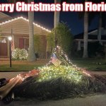 Florida Christmas | Merry Christmas from Florida! | image tagged in hurricane debris lights | made w/ Imgflip meme maker