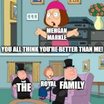 Meg Family Guy Better than me Meme Generator - Imgflip