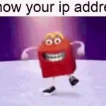 I know your ip adress meme