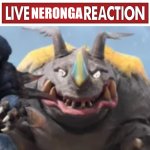 live neronga reaction