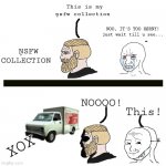 Truck kun always the best waıfu! | This is my ņsfw collection; NOO, IT'S TOO HØRNY! just wait till u see... ŅSFW COLLECTION; NOOOO! This! XOX | image tagged in memes,wojak,trucks | made w/ Imgflip meme maker