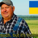 Ukraine it ain't much but it's honest work