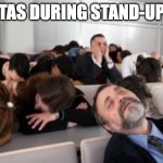 Bored Audience | TAS DURING STAND-UP | image tagged in bored audience | made w/ Imgflip meme maker