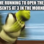 plot twist my cats opened them first | ME RUNNING TO OPEN THE PRESENTS AT 3 IN THE MORNING | image tagged in gifs,gitfs,christmas,memes,funny,relatable | made w/ Imgflip video-to-gif maker