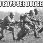 How Boys see Dodgeball | HOW BOYS SEE DODGEBALL | image tagged in world war ii,dodgeball | made w/ Imgflip meme maker