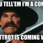 Tombstone | YOU TELL'EM I'M A COMIN; AND BUTTROT IS COMING WITH ME | image tagged in tombstone | made w/ Imgflip meme maker