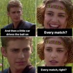 every match