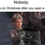 This is too true | Nobody:; Dads on Christmas after you open a gift: | image tagged in please sir,memes,funny,christmas,christmas gifts,relatable memes | made w/ Imgflip meme maker
