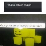 lol | image tagged in do you are have stupid | made w/ Imgflip meme maker