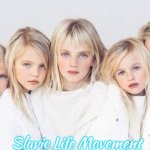 Slavic Bunch | Slavic Life Movement | image tagged in slavic bunch,slavic life movement | made w/ Imgflip meme maker