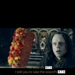 Rgifting | CAKE; CAKE | image tagged in the wizard's staff,lotr,fruitcake | made w/ Imgflip meme maker