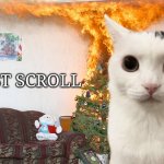 just scroll ? | JUST SCROLL | image tagged in christmas tree on fire | made w/ Imgflip meme maker