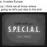 What Makes You Special | Russia: Invades Europe; America: I think we all know where this is going so let's just skip to the end | image tagged in what makes you special | made w/ Imgflip meme maker