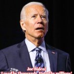 Joe Biden | Joe Biden!
Loved by thousands, Hated by millions! | image tagged in joe biden,slavic | made w/ Imgflip meme maker