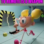 the remote | PRETENDING THE TV REMOTE IS A WEAPON | image tagged in dexter's lab,weapon | made w/ Imgflip meme maker