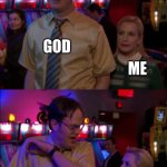 god is scared | GOD; ME | image tagged in angela scared dwight | made w/ Imgflip meme maker