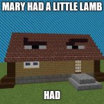 Minecraft Rock Eyebrows | MARY HAD A LITTLE LAMB; HAD | image tagged in minecraft rock eyebrows,minecraft,the rock eyebrows | made w/ Imgflip meme maker