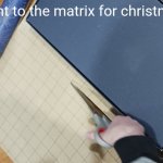 A Very Matrix Christmas | went to the matrix for christmas | image tagged in wrapping present | made w/ Imgflip meme maker