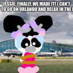 Going to Orlando. | JESSIE: FINALLY, WE MADE IT! I CAN’T WAIT TO GO ON ORLANDO AND RELAX IN THE POOL! | image tagged in airport,orlando | made w/ Imgflip meme maker
