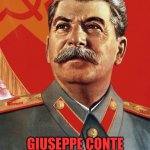 Giuseppe conte is a son of Stalin! | GIUSEPPE CONTE AND ONE OF MY SONS | image tagged in italians,italian,joseph stalin,communism,italy | made w/ Imgflip meme maker
