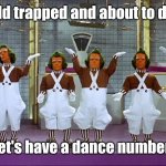 Not osha comiant | Child trapped and about to die? Let's have a dance number! | image tagged in oompa loompas | made w/ Imgflip meme maker