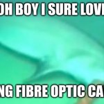Shark | OH BOY I SURE LOVE; EATING FIBRE OPTIC CABLES | image tagged in shark | made w/ Imgflip meme maker