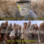 Bucket | Stanley Parable fans | image tagged in messiah,stanley parable,bucket,funny,games | made w/ Imgflip meme maker