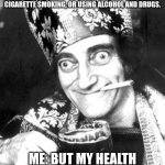 Marty feldman smoking and drinking | DOCTOR: MANY PEOPLE WHO WORRY EXCESSIVELY ARE SO ANXIETY-RIDDEN THAT THEY SEEK RELIEF IN HARMFUL LIFESTYLE HABITS SUCH AS OVEREATING, CIGARETTE SMOKING, OR USING ALCOHOL AND DRUGS. ME: BUT MY HEALTH INSURANCE DOESN'T COVER THOSE TREATMENT OPTIONS. | image tagged in marty feldman smoking and drinking | made w/ Imgflip meme maker