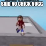 True | WHEN U PARENTS SAID NO CHICK NUGG | image tagged in gifs,roblox | made w/ Imgflip video-to-gif maker