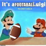 its a stone luigi | FOOTABALL | image tagged in its a stone luigi,mario,luigi | made w/ Imgflip meme maker