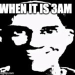 3am | WHEN IT IS 3AM | image tagged in gifs,tf2 | made w/ Imgflip video-to-gif maker