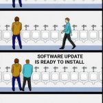 Bathroom dialogue | SOFTWARE UPDATE IS READY TO INSTALL | image tagged in bathroom dialogue,update,software,phone,privacy | made w/ Imgflip meme maker