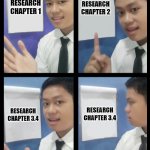 Research Namen :(( | RESEARCH CHAPTER 2; RESEARCH CHAPTER 1; RESEARCH CHAPTER 3.4; RESEARCH CHAPTER 3.4 | image tagged in ajs plan | made w/ Imgflip meme maker