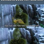 I see you as a grinch | I SEE YOU WHEN SOMEONE DOES NOT LIKE HIM | image tagged in i see you | made w/ Imgflip meme maker
