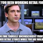 Retail Workers | YOU KNOW YOU BEEN WORKING RETAIL FOR TOO LONG; WHEN YOU FIND YOURSELF UNCONSCIOUSLY FRONTING AND FACING AT OTHER RETAIL STORES WHILE YOU ARE WALKING THROUGH | image tagged in electrical retail guy,memes,retail | made w/ Imgflip meme maker