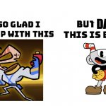 Just played Cuphead | DANG | image tagged in im so glad i grew up with this but damn this is better,cuphead,earth,worm,jim | made w/ Imgflip meme maker