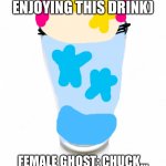 A starry milkshake. | (FEMALE GHOST AND HYPNO CHUCK WERE ENJOYING THIS DRINK); FEMALE GHOST: CHUCK… YOU LIKE MY STARRY NIGHT SHAKE THAT I MADE?…. | image tagged in glass of milk,milkshake | made w/ Imgflip meme maker