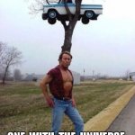 Sexy car on tree | ONE  WITH  THE  UNIVERSE | image tagged in sexy car on tree | made w/ Imgflip meme maker