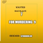 Brady Michael Kuhl | 7; FOR MURDERING  9; $2000000.00 | image tagged in brady michael kuhl | made w/ Imgflip meme maker