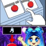 ItsFunneh Two Buttons | amog us; among us | image tagged in itsfunneh two buttons | made w/ Imgflip meme maker