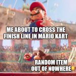 mario kart items | ME ABOUT TO CROSS THE FINISH LINE IN MARIO KART; RANDOM ITEM OUT OF NOWHERE | image tagged in donkey kong grabbing mario,mario kart,mario,items,item,mario kart 8 | made w/ Imgflip meme maker