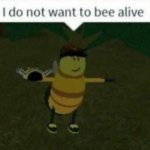 I do not want to bee alive