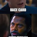 ongoing civil war | RACE CARD; WHITE PRIVILEGE | image tagged in civilwar,robert downey jr tropic thunder,race card,white privilege,captain america | made w/ Imgflip meme maker